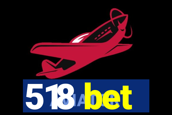 518 bet